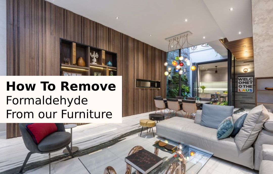 How to remove formaldehyde from furniture